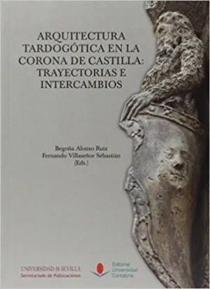 ARQUITECTURA TARDOGÓTICA EN LA CORONA DE CASTILLA:<BR> ARQUITECTURA TARDOGÓTICA EN LA CORONA DE CASTILLA:<BR>