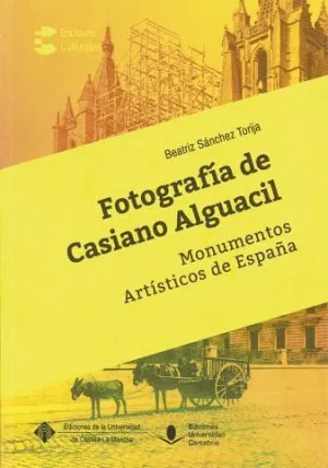 FOTOGRAFÍA DE CASIANO ALGUACIL: MONUMENTOS ARTÍSTICOS DE ESPAÑA