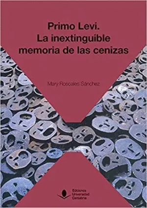 PRIMO LEVI: LA INEXTINGUIBLE MEMORIA DE LAS CENIZAS