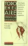 TODO EN EL AIRE. VERSOS SIN ENEMIGO: ANTOLOGÍA INSÓLITA DE LA POESÍA DURANTE LA GUERRA INCIVIL ESPAÑ