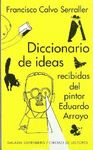 DICCIONARIO DE LAS IDEAS RECIBIDAS DEL PINTOR EDUARDO ARROYO