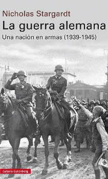 LA GUERRA ALEMANA: UNA NACIÓN EN ARMAS, 1939-1945