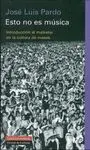 ESTO NO ES MUSICA: INTRODUCCIÓN AL MALESTAR EN LA CULTURA DE MASAS