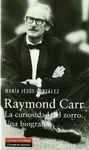 RAYMOND CARR: LA CURIOSIDAD DEL ZORRO. UNA BIOGRAFÍA