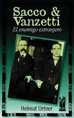 SACCO & VANZETTI: EL ENEMIGO EXTRANJERO