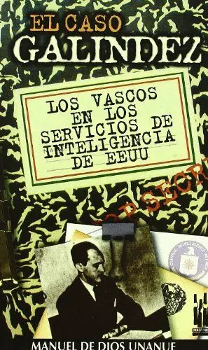 EL CASO GALINDEZ: LOS VASCOS EN LOS SERVICIOS DE INTELIGENCIA DE EEUU EL CASO GALINDEZ: LOS VASCOS EN LOS SERVICIOS DE INTELIGENCIA DE EEUU