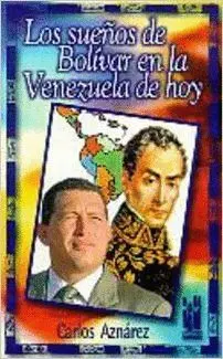 LOS SUEÑOS DE BOLIVAR EN LA VENEZUELA DE HOY