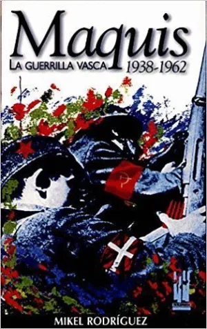 MAQUIS: LA GUERRILLA VASCA (1938-1962)
