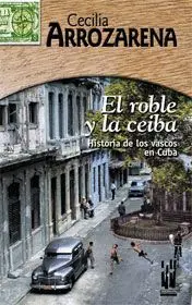 EL ROBLE Y LA CEIBA: HISTORIA DE LOS VASCOS EN CUBA