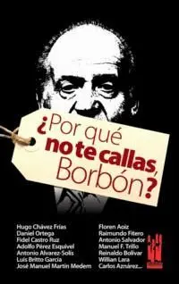 ¿POR QUE NO TE CALLAS, BORBON?