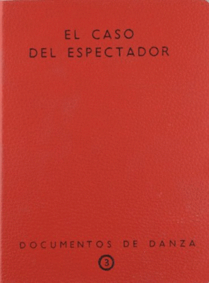EL CASO DEL ESPECTADOR. DOCUMENTOS DE DANZA 3.