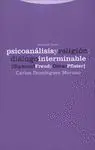 PSICOANALISIS Y RELIGION DIALOGO INTERMINABLE<BR>