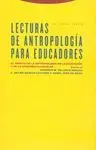 LECTURAS DE ANTROPOLOGIA PARA EDUCADORES LECTURAS DE ANTROPOLOGIA PARA EDUCADORES