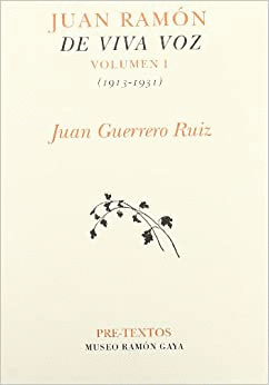 JUAN RAMÓN DE VIVA VOZ: VOLUMEN I (1913-1931)