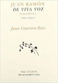 JUAN RAMÓN DE VIVA VOZ: VOLUMEN I (1913-1931)