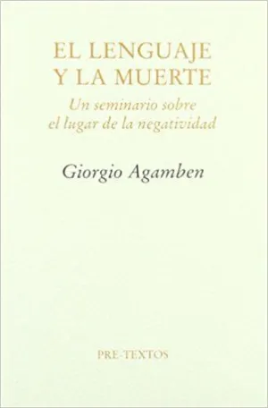 EL LENGUAJE Y LA MUERTE : UN SEMINARIO SOBRE EL LUGAR DE LA NEGATIVIDAD EL LENGUAJE Y LA MUERTE : UN SEMINARIO SOBRE EL LUGAR DE LA NEGATIVIDAD