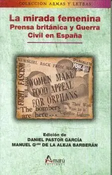 LA MIRADA FEMENINA: PRENSA BRITÁNICA Y GUERRA CIVIL EN ESPAÑA LA MIRADA FEMENINA: PRENSA BRITÁNICA Y GUERRA CIVIL EN ESPAÑA