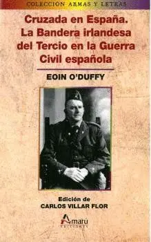CRUZADA EN ESPAÑA. LA BANDERA IRLANDESA DEL TERCIO EN LA GUERRA CIVIL ESPAÑOLA CRUZADA EN ESPAÑA. LA BANDERA IRLANDESA DEL TERCIO EN LA GUERRA CIVIL ESPAÑOLA
