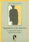YUGOSLAVIA Y LOS EJERCITOS: <BR>