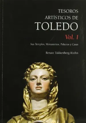 TESOROS ARTISTICOS DE TOLEDO: SUS TEMPLOS, MONASTERIOS, PALACIOS Y CASAS (2 VOL.)