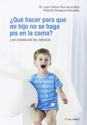 ¿QUÉ HACER PARA QUE MI HIJO NO SE HAGA PIS EN LA CAMA?: LOS CONSEJOS DEL MÉDICO