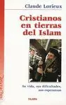 CRISTIANOS EN TIERRAS DEL ISLAM: SU VIDA, SUS DIFICULTADES, SUS ESPERANZAS