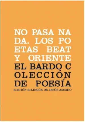 NO PASA NADA: LOS POETAS BEAT Y ORIENTE (EDICIÓN BILINGÜE)