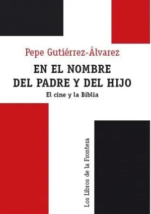 EN EL NOMBRE DEL PADRE Y DEL HIJO: EL CINE Y LA BIBLIA