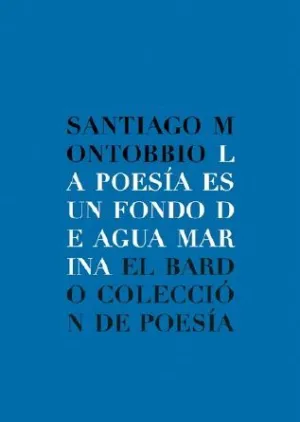LA POESÍA ES UN FONDO DE AGUA MARINA