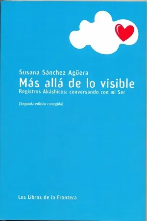 MÁS ALLÁ DE LO VISIBLE. REGISTROS AKÁSHICOS: CONVERSANDO CON MI SER