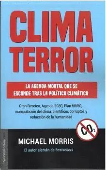 CLIMA TERROR. LA AGENDA MORTAL QUE SE ESCONDE TRAS LA POLÍTICA CLIMÁTICA