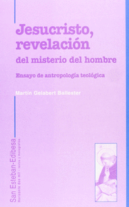 JESUCRISTO, REVELACIÓN DEL MISTERIO DEL HOMBRE. ENSAYO DE ANTROPOLOGÍA TEOLÓGICA
