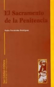 SACRAMENTO DE LA PENITENCIA, EL. TEOLOGÍA DEL PECADO Y DEL PERDÓN