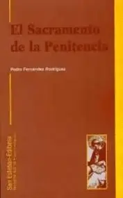 SACRAMENTO DE LA PENITENCIA, EL. TEOLOGÍA DEL PECADO Y DEL PERDÓN