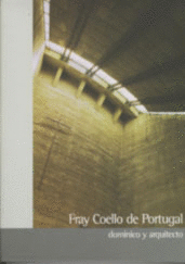 FRAY COELLO DE PORTUGAL. ARQUITECTO Y DOMINICO