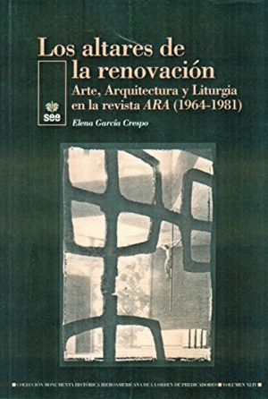 LOS ALTARES DE LA RENOVACION: ARTE, ARQUITECTURA Y LITURGIA EN LA REVISTA ARA (1964-1981)