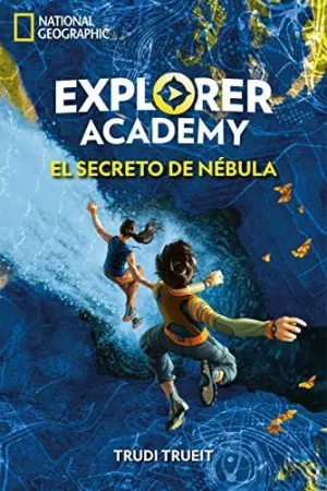 EXPLORER ACADEMY 1. EL SECRETO DE NÉBULA EXPLORER ACADEMY 1. EL SECRETO DE NÉBULA