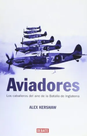 AVIADORES: LOS CABALLEROS DEL AIRE DE LA BATALLA DE INGLATERRA
