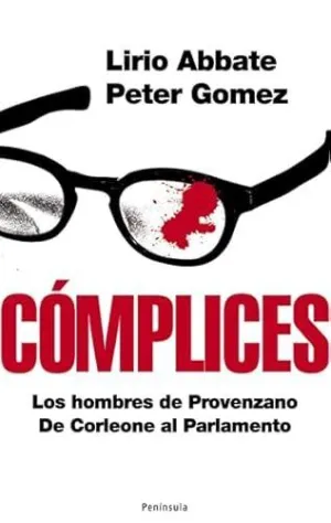 COMPLICES: LOS HOMBRES DE PROVENZANO. DE CORLEONE AL PARLAMENTO