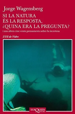 SI LA NATURA ÉS LA RESPOSTA, ¿QUINA ERA LA PREGUNTA?