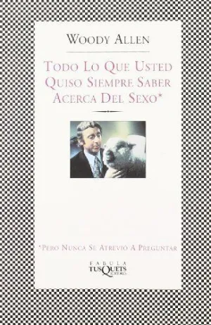 TODO LO QUE USTED QUISO SIEMPRE SABER ACERCA DEL SEXO