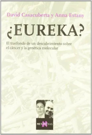 ¿EUREKA? EL TRASFONDO DE UN DESCUBRIMIENTO SOBRE EL CÁNCER Y LA GENÉTICA MOLECULAR