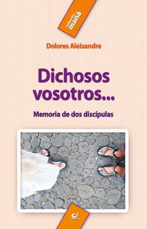 DICHOSOS VOSOTROS. MEMORIA DE DOS DISCIPULAS