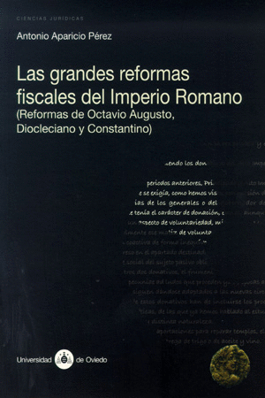 LAS GRANDES REFORMAS FISCALES DEL IMPERIO ROMANO. (REFORMAS DE OCTAVIO AUGUSTO, DIOCLECIANO Y CONSTA