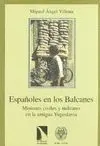 ESPAÑOLES EN LOS BALCANES: <BR>