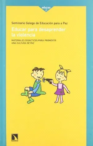 EDUCAR PARA DESAPRENDER LA VIOLENCIA: MATERIALES DIDÁCTICOS PARA PROMOVER UNA CULTURA DE LA PAZ