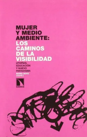 MUJER Y MEDIO AMBIENTE: LOS CAMINOS DE LA VISIBILIDAD. UTOPÍAS, EDUCACIÓN Y NUEVO PARADIGMA