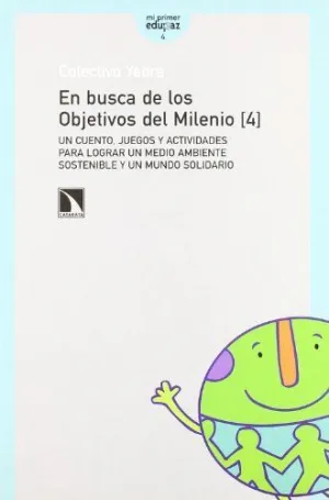 EN BUSCA DE LOS OBJETIVOS DEL MILENIO (4): UN CUENTO, JUEGOS Y ACTIVIDADES PARA LOGRAR UN MEDIO AMBI