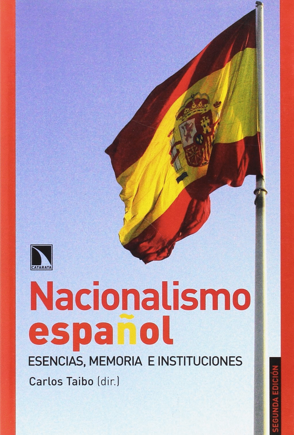 NACIONALISMO ESPAÑOL: ESENCIAS, MEMORIA E INSTITUCIONES