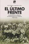 EL ULTIMO FRENTE: LA RESISTENCIA ARMADA ANTIFRANQUISTA EN ESPAÑA, 1939-1952